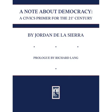 A Note about Democracy: A Civics Primer for the 21st Century