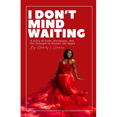I Don't Mind Waiting: A Story of Faith, Wholeness, and the Strength to Remain Set Apart.