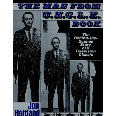 The Man from U.N.C.L.E. Book: The Behind-The-Scenes Story of a Television Classic