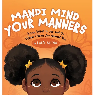 Mandi Mind Your Manners: Know What to Say and Do When Others Are Around You