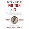 Navigating the Politics of UX: Strategies and Stories from 40 Years in the Trenches