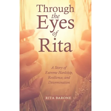 Through the Eyes of Rita: A Story of Extreme Hardship, Resilience, and Determination