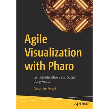Agile Visualization with Pharo: Crafting Interactive Visual Support Using Roassal