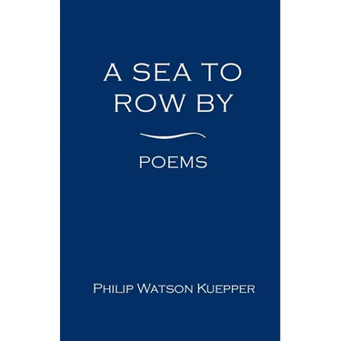 A Sea To Row By: Poems