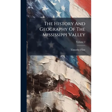 The History And Geography Of The Mississippi Valley