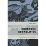 Undersea Geopolitics: Sealab, Science, and the Cold War