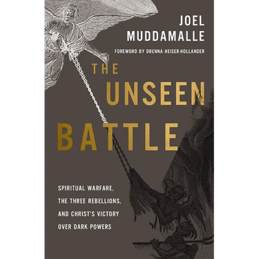 The Unseen Battle: Spiritual Warfare, the Three Rebellions, and Christ's Victory Over Dark Powers