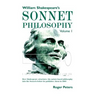 William Shakespeare's Sonnet Philosophy, Volume 1: How Shakespeare structured his nature-based philosophy into the Sonnets before he published them in