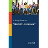A Study Guide for "Gothic Literature"
