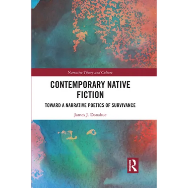Contemporary Native Fiction: Toward a Narrative Poetics of Survivance