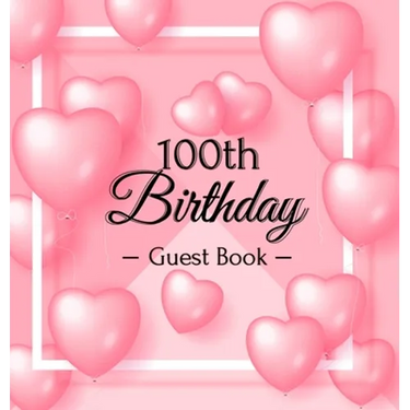 A Century of Love: A Sweet Pink Balloon Hearts Keepsake for Her 100th Birthday - Square Hardcover Guest Sign-In Book with 105 Pages for Wishes, Memori