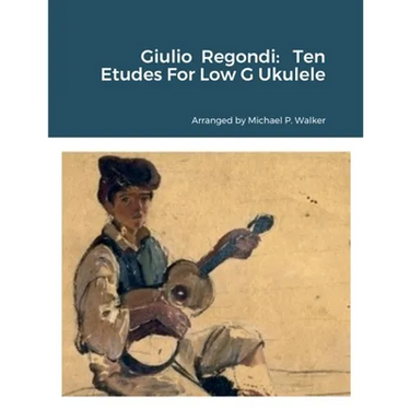 Giulio Regondi: Ten Etudes For Low G Ukulele
