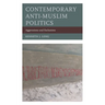 Contemporary Anti-Muslim Politics: Aggressions and Exclusions