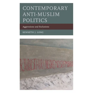 Contemporary Anti-Muslim Politics: Aggressions and Exclusions