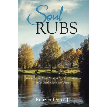 Soul Rubs: When Faith, Miracles, and Mysteries Combine with God's Grace and Mercy