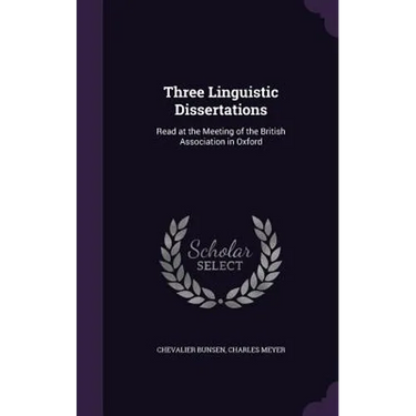 Three Linguistic Dissertations: Read at the Meeting of the British Association in Oxford