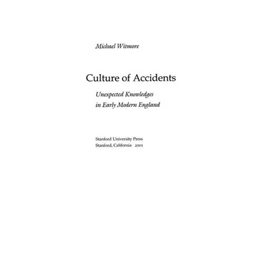 Culture of Accidents: Unexpected Knowledges in Early Modern England