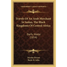 Travels Of An Arab Merchant In Sudan, The Black Kingdoms Of Central Africa: Darfu, Wadai (1854)