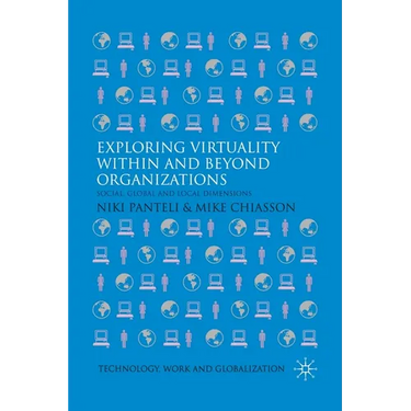 Exploring Virtuality Within and Beyond Organizations: Social, Global and Local Dimensions