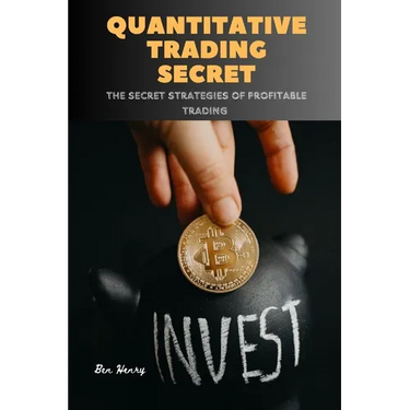 Quantitative Trading Secret: The secret strategies of profitable trading