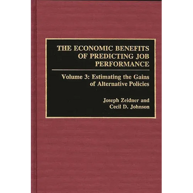 The Economic Benefits of Predicting Job Performance: Volume 3: Estimating the Gains of Alternative Policies