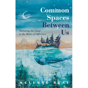 Common Spaces Between Us: Nurturing the Good in the Midst of Difference