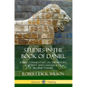 Studies in the Book of Daniel: A Bible Commentary on the History, Captivity and Language of Prophet Daniel
