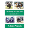 The Story of Polocrosse in Zimbabwe: The Story of Polocrosse in Zimbabwe