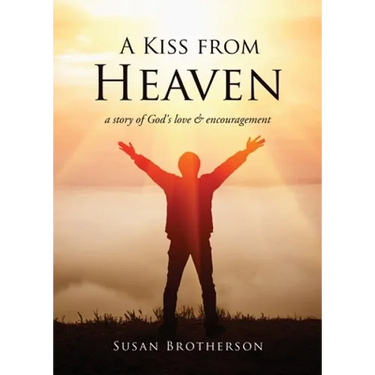 A Kiss from Heaven: a story of God's love & encouragement