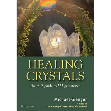 Healing Crystals: The a - Z Guide to 555 Gemstones