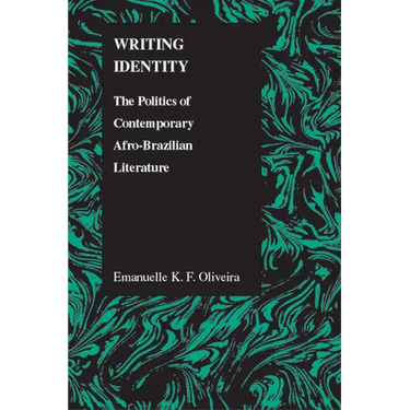 Writing Identity: The Politics of Afro-Brazilian Literature