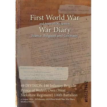49 DIVISION 146 Infantry Brigade Prince of Wales's Own (West Yorkshire Regiment) 1/6th Battalion: 4 August 1914 - 28 February 1919 (First World War, W