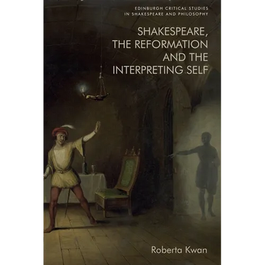 Shakespeare, the Reformation and the Interpreting Self