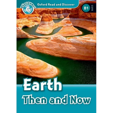 Oxford Read and Discover: Level 6: Earth Then and Now