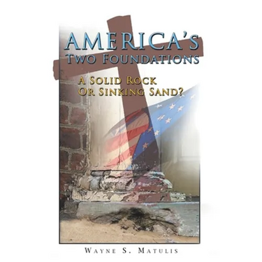 America's Two Foundations: A Solid Rock or Sinking Sand?