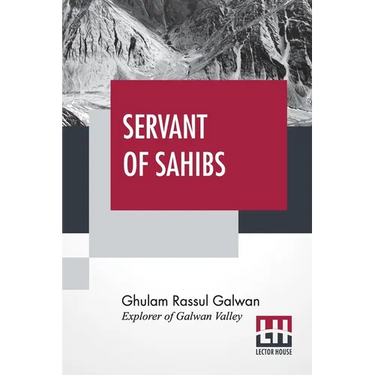 Servant Of Sahibs: A Book To Be Read Aloud With An Introduction By Sir Francis Younghusband