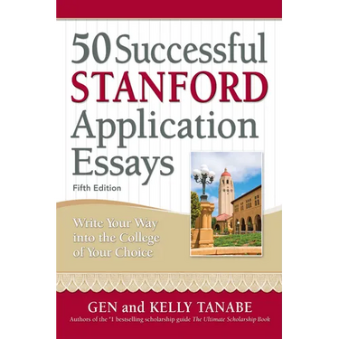 50 Successful Stanford Application Essays: Write Your Way Into the College of Your Choice