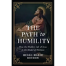 The Path to Humility: How the Hidden Life of Jesus Is the Model of Holiness