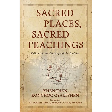 Sacred Places, Sacred Teachings: Following the Footsteps of the Buddha
