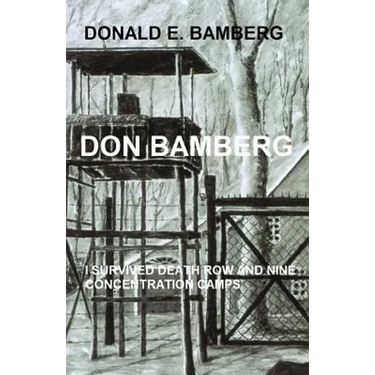 Don Bamberg: I survived death row and nine concentration camps