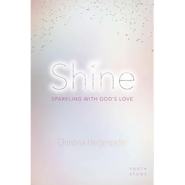 Shine: Sparkling with God's Love