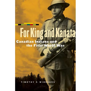For King and Kanata: Canadian Indians and the First World War