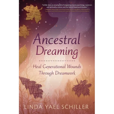 Ancestral Dreaming: Heal Generational Wounds Through Dreamwork