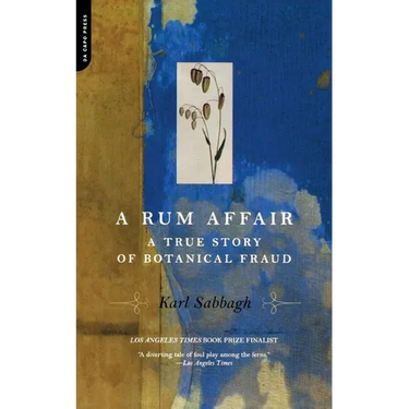 A Rum Affair: A True Story of Botanical Fraud