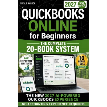 QuickBooks Online for Beginners 2027 New Edition: The Only Step-by-Step System to Master the New AI-Powered Experience, Automate Bookkeeping & Avoid C