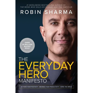 The Everyday Hero Manifesto: Activate Your Positivity, Maximize Your Productivity, Serve the World