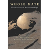 Whole Mate: The Future of Relationships