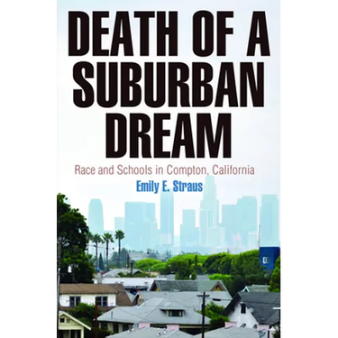 Death of a Suburban Dream: Race and Schools in Compton, California