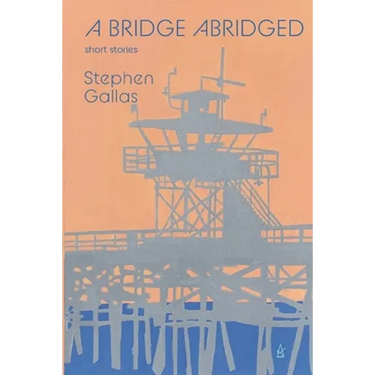 A Bridge Abridged: Short Stories