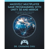 Massively Multiplayer Game Programming With Unity 3d and Mirror: The Ultimate Guide to Building and Hosting Your MMOGS